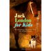 Jack London for Kids - Breathtaking Adventure Tales & Animal Stories (Illustrated Edition): The Call of the Wild, White Fang, Jerry of the Islands, Th