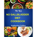 The Key No Gallbladder Diet Cookbook: Culinary Delights For The Gallbladder-Free Lifestyle