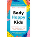 Body Happy Kids: How to Help Children and Teens Love the Skin They're in