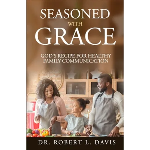 Seasoned with Grace: God's Recipe For Healthy Family Communication