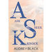 A.S.K: Ask, Seek, Knock.