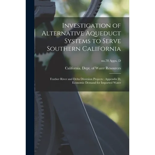Investigation of Alternative Aqueduct Systems to Serve Southern California: Feather River and Delta Diversion Projects: Appendix D, Economic Demand fo