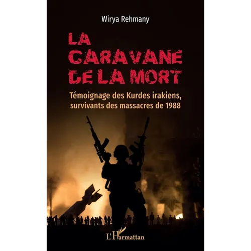 La caravane de la mort: Témoignage des Kurdes irakiens, survivants des massacres de 1988