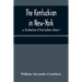 The Kentuckian in New-York; or, The Adventures of Three Southerns. Volume 1