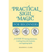 Practical Sigil Magic for Beginners: A Guide to Setting Intentions, Crafting Powerful Symbols, and Applying Spells