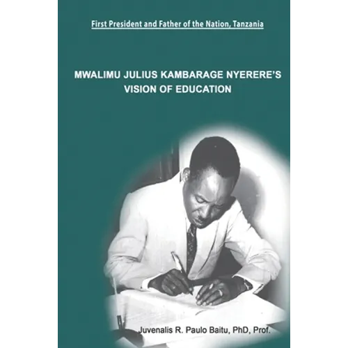 Mwalimu Julius Kambarage Nyerere's Vision of Education