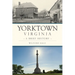 Yorktown, Virginia: A Brief History