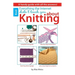 Everything the Internet Didn't Teach You about Knitting: A Handy Guide with All the Answers!; Complete Tool Guide; Step-By-Step Instructions; Learning
