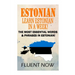 Estonian: Learn Estonian in a Week!: The Most Essential Words & Phrases in Estonian!