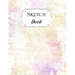 Sketch Book: Watercolor Sketchbook Scetchpad for Drawing or Doodling Notebook Pad for Creative Artists #7 Pink Purple Yellow
