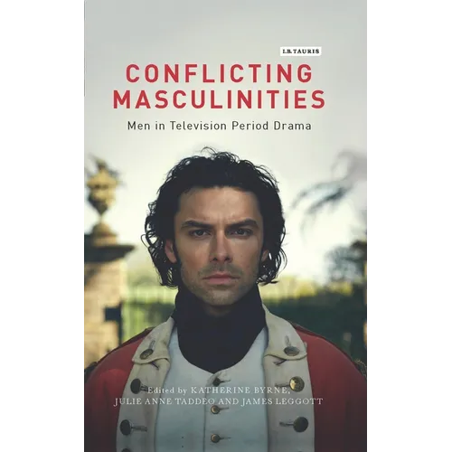 Conflicting Masculinities: Men in Television Period Drama