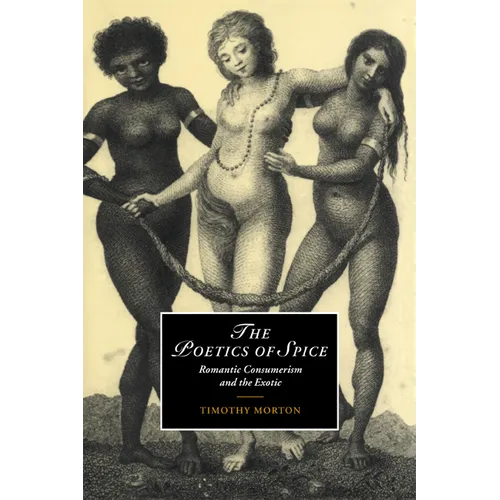 The Poetics of Spice: Romantic Consumerism and the Exotic
