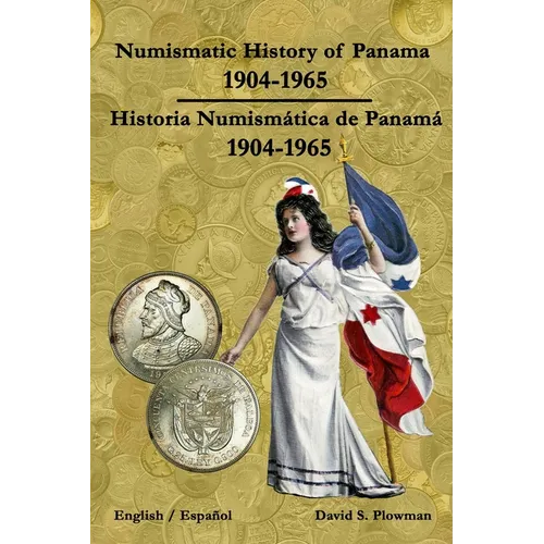 Numismatic History of Panama 1904-1965 Historia Numismática de Panamá 1904-1965 Color PB