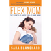 Flex Mom: The Secrets of Happy Stay-At-Home Moms