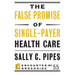 The False Promise of Single-Payer Health Care