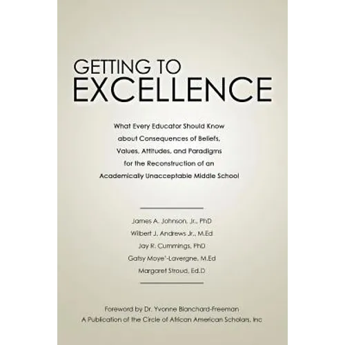 Getting to Excellence: What Every Educator Should Know about Consequences of Beliefs, Values, Attitudes, and Paradigms for the Reconstruction