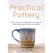 Practical Pottery: 40 Pottery Projects for Creating and Selling Mugs, Cups, Plates, Bowls, and More (Pottery & Ceramics Sculpting Techniques)
