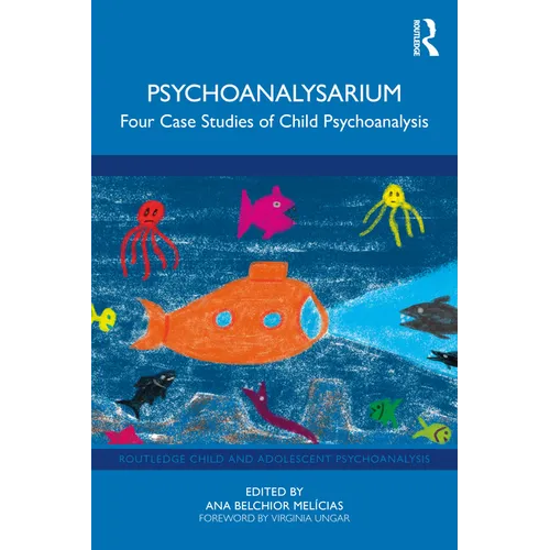 Psychoanalysarium: Four Case Studies of Child Psychoanalysis