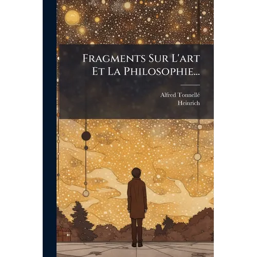 Fragments Sur L'art Et La Philosophie...