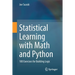 Statistical Learning with Math and Python: 100 Exercises for Building Logic