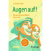 Augen Auf! Wie Dein Kind Mit Bildern Besser Lernt: Raus Aus Dem Lernfrust - Rein in Die Bildfreude