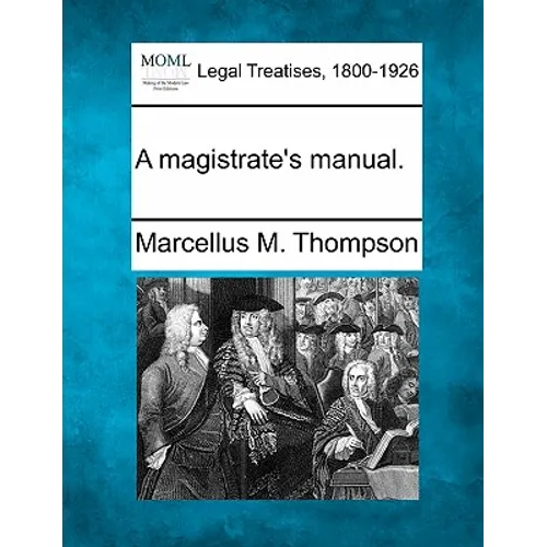 A Magistrate's Manual.