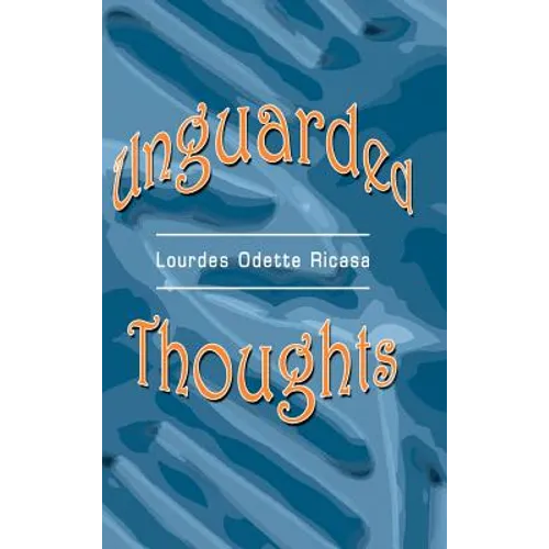 Unguarded Thoughts: Poems of an artist and a world traveler