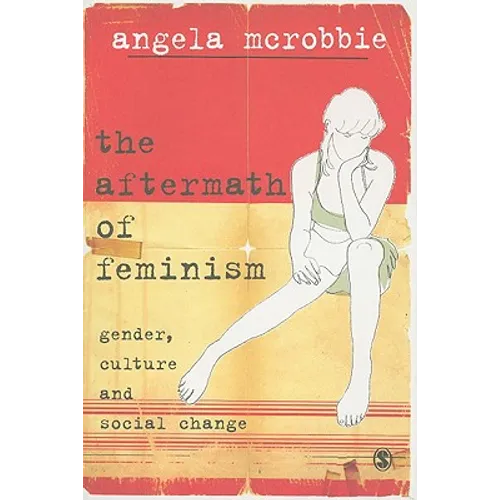 The Aftermath of Feminism: Gender, Culture and Social Change