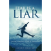 Fear is a Liar: Overcoming Fear and anxiety