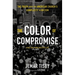 The Color of Compromise: The Truth about the American Church's Complicity in Racism