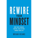 Rewire Your Mindset: Own Your Thinking, Control Your Actions, Change Your Life!