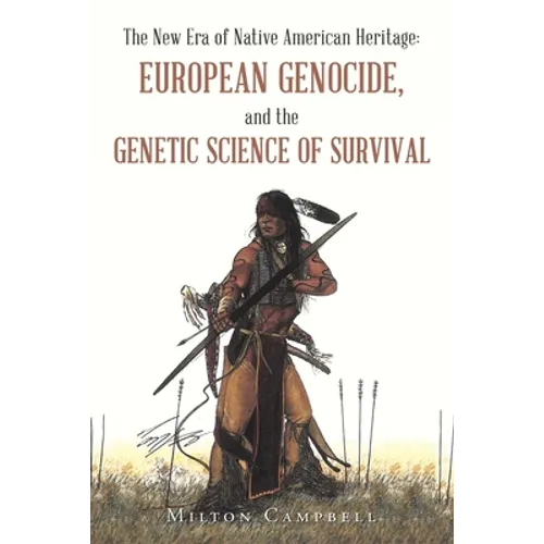 The New Era of Native American Heritage: European Genocide, and the Genetic Science of Survival