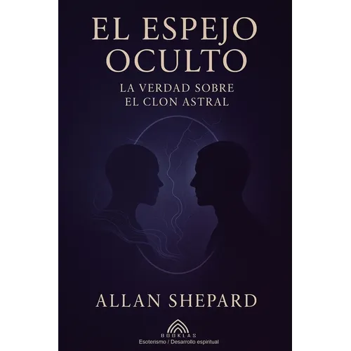 El Espejo Oculto: La Verdad Sobre el Clon Astral