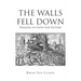The Walls Fell Down: Walking in Faith for Victory