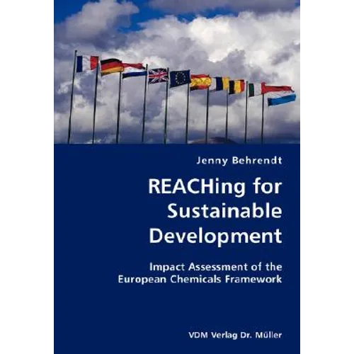 REACHing for Sustainable Development- Impact Assessment of the European Chemicals Framework