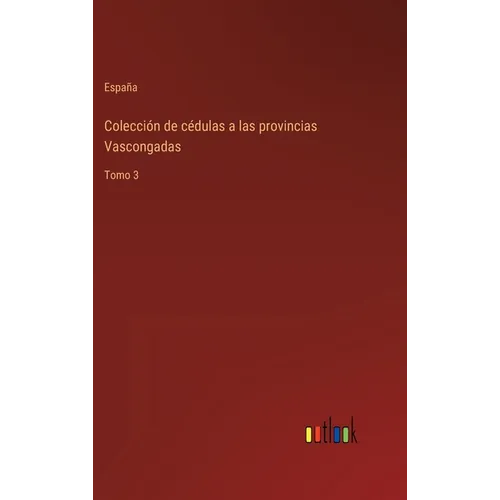 Colección de cédulas a las provincias Vascongadas: Tomo 3