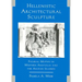 Hellenistic Architectural Sculpture: Figural Motifs in Western Anatolia and the Aegean Islands