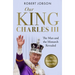 Our King: Charles III: The Man and the Monarch Revealed - Commemorate the Historic Coronation of the New King