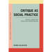 Critique as Social Practice: Critical Theory and Social Self-Understanding