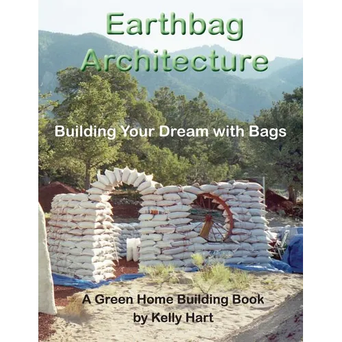 Earthbag Architecture: Building Your Dream with Bags