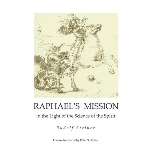 Raphael's Mission: in the Light of the Science of the Spirit