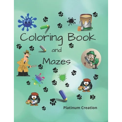 Coloring Book and Mazes: Children Activity Book Great For Kids From 4-8 Years Old Different Levels Of Difficulty Variety Of Top Activities