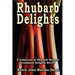 Rhubarb Delights Cookbook: A Collection of Rhubarb Recipes