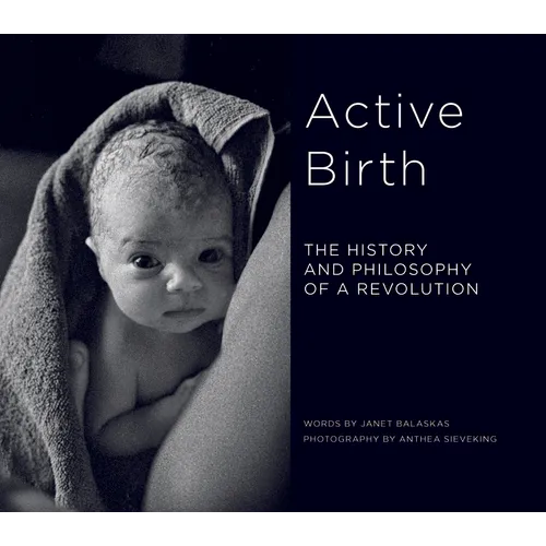 Active Birth: The History and Philosophy of a Revolution