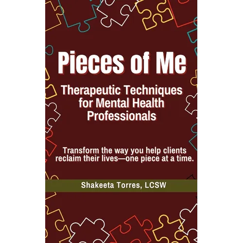 Pieces of Me: Therapeutic Techniques for Mental Health Professionals