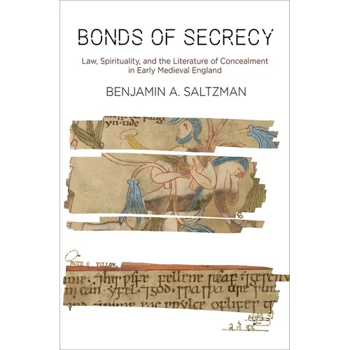 Bonds of Secrecy: Law, Spirituality, and the Literature of Concealment in Early Medieval England