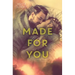 Made For You