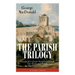 The Parish Trilogy: Annals of a Quiet Neighbourhood, The Seaboard Parish & The Vicar's Daughter (Complete Edition)