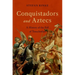 Conquistadors and Aztecs: A History of the Fall of Tenochtitlan