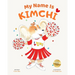 My Name Is Kimchi: A Puppy's Journey to Discover Love, Family, and the Connections Behind Her Name